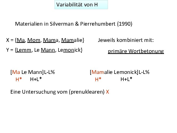 Variabilität von H Materialien in Silverman & Pierrehumbert (1990) X = {Ma, Mom, Mamalie}