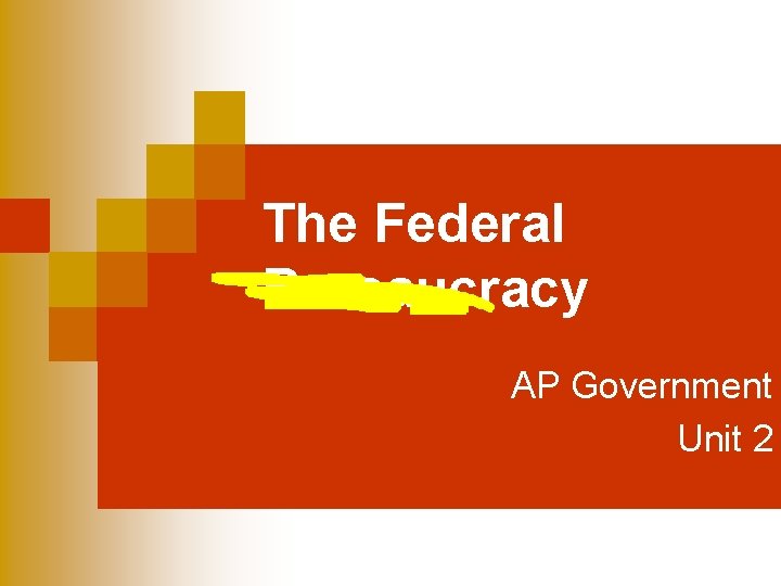 The Federal Bureaucracy AP Government Unit 2 