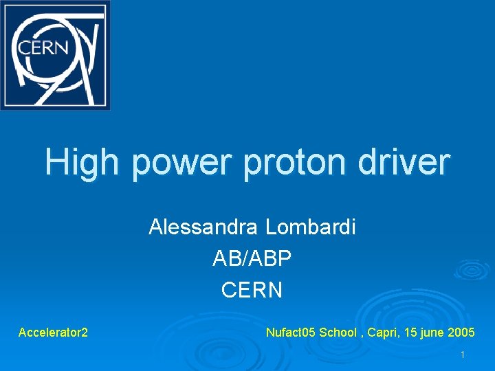 High power proton driver Alessandra Lombardi AB/ABP CERN Accelerator 2 Nufact 05 School ,