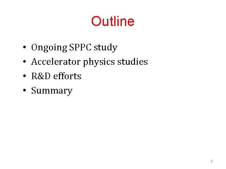 Outline • • Ongoing SPPC study Accelerator physics studies R&D efforts Summary 2 