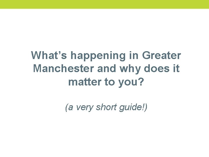 What’s happening in Greater Manchester and why does it matter to you? (a very