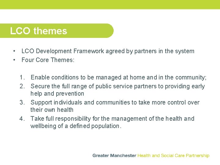 LCO themes • LCO Development Framework agreed by partners in the system • Four