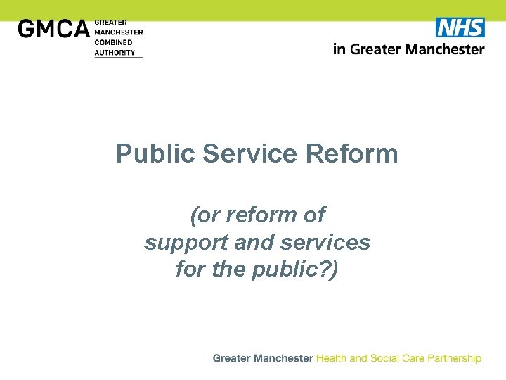 Public Service Reform (or reform of support and services for the public? ) 