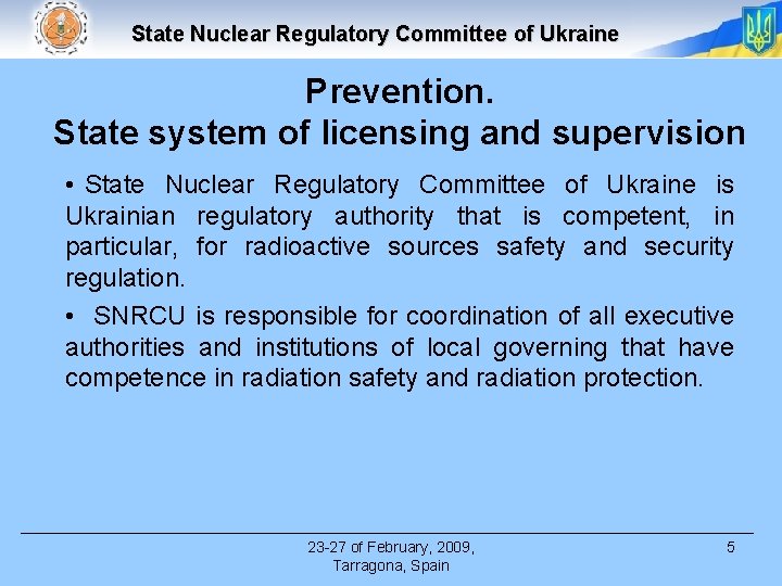 State Nuclear Regulatory Committee of Ukraine Prevention. State system of licensing and supervision •