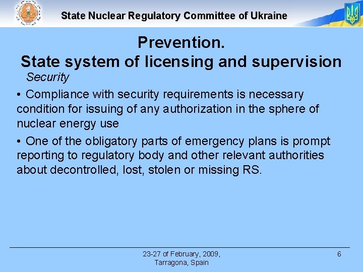 State Nuclear Regulatory Committee of Ukraine Prevention. State system of licensing and supervision Security