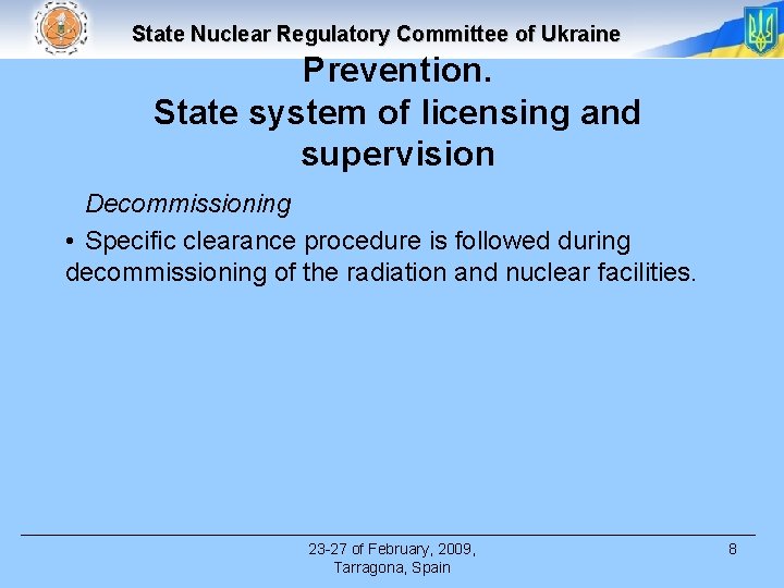 State Nuclear Regulatory Committee of Ukraine Prevention. State system of licensing and supervision Decommissioning