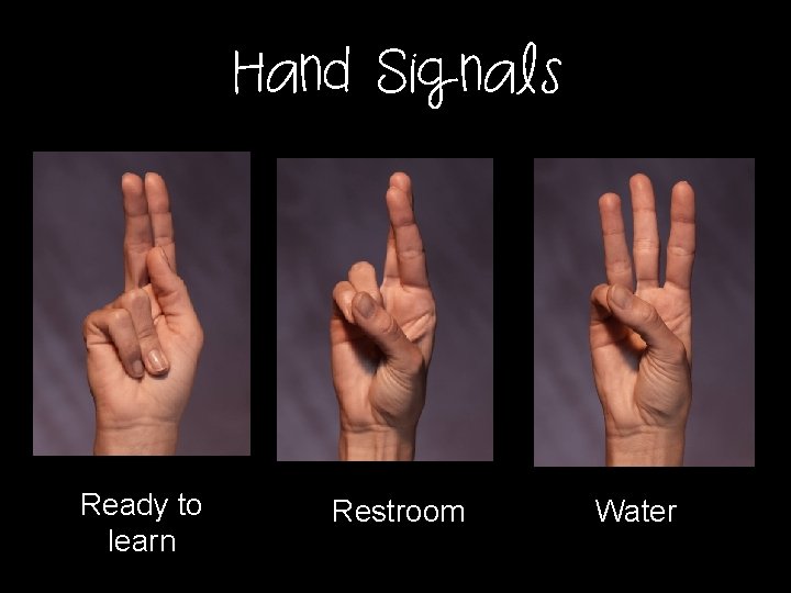 Hand Signals Ready to learn Restroom Water 