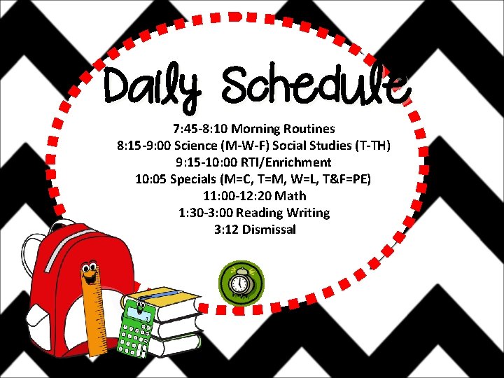 Daily Schedule 7: 45 -8: 10 Morning Routines 8: 15 -9: 00 Science (M-W-F)