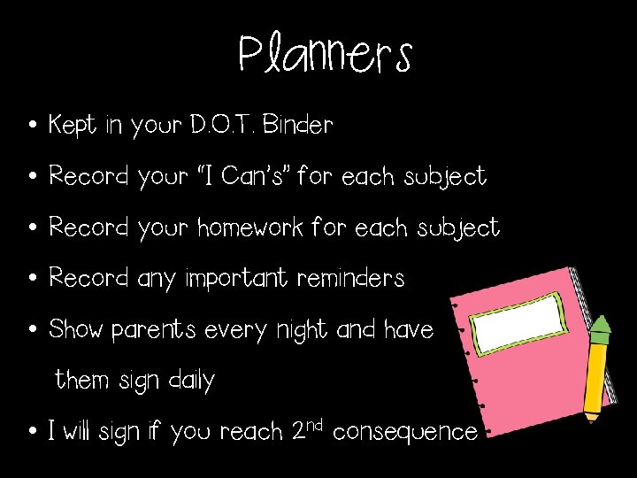 Planners • Kept in your D. O. T. Binder • Record your “I Can’s”