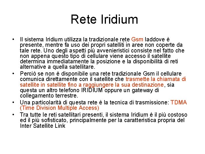 Rete Iridium • Il sistema Iridium utilizza la tradizionale rete Gsm laddove è presente,