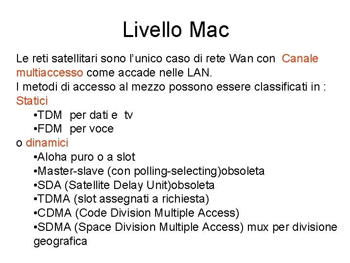 Livello Mac Le reti satellitari sono l’unico caso di rete Wan con Canale multiaccesso
