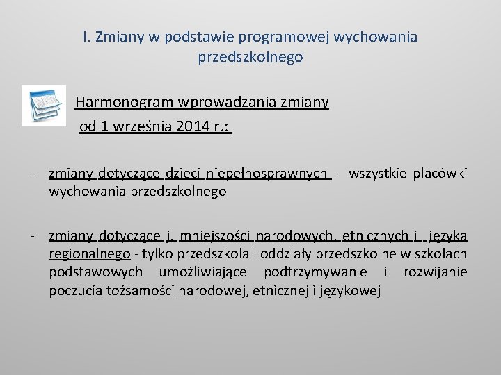 I. Zmiany w podstawie programowej wychowania przedszkolnego Harmonogram wprowadzania zmiany od 1 września 2014