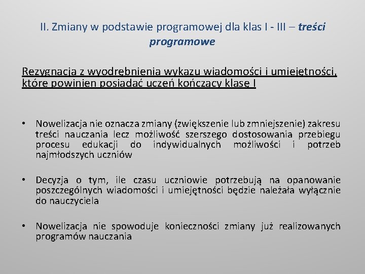 II. Zmiany w podstawie programowej dla klas I - III – treści programowe Rezygnacja II. Zmiany w podstawie programowej dla klas I - III – treści programowe Rezygnacja