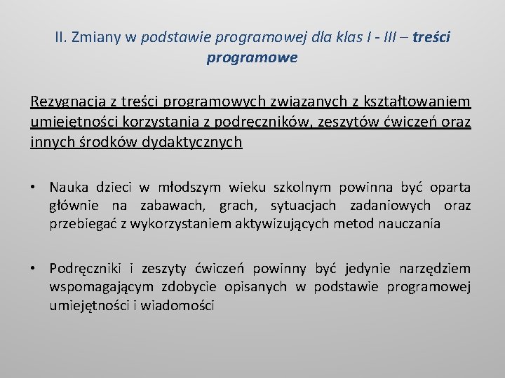 II. Zmiany w podstawie programowej dla klas I - III – treści programowe Rezygnacja