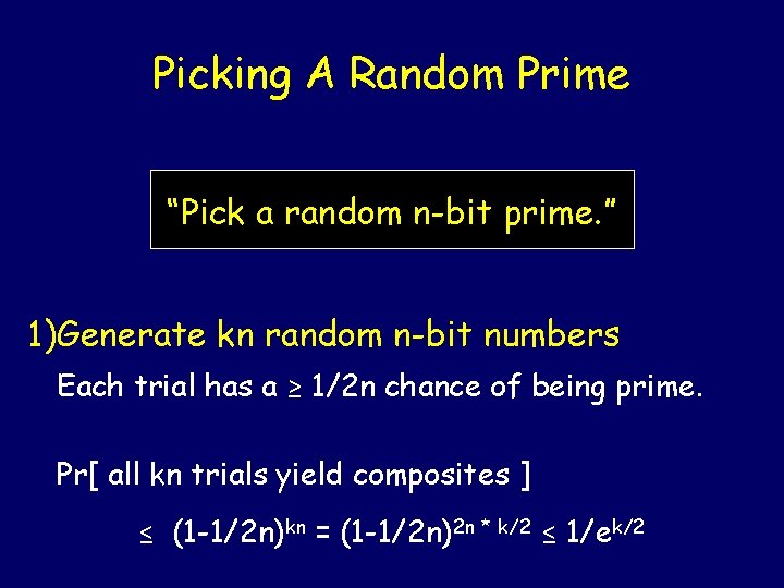 Picking A Random Prime “Pick a random n-bit prime. ” 1)Generate kn random n-bit