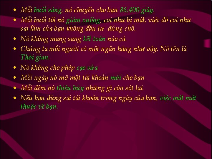  • Mỗi buổi sáng, nó chuyển cho bạn 86, 400 giây. • Mỗi