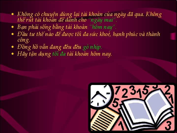  • Không có chuyện dùng lại tài khoản của ngày đã qua. Không