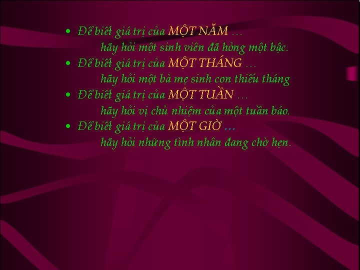  • Để biết giá trị của MỘT NĂM … hãy hỏi một sinh