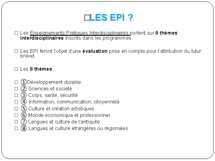 �LES EPI ? � Les Enseignements Pratiques Interdisciplinaires portent sur 8 thèmes interdisciplinaires inscrits