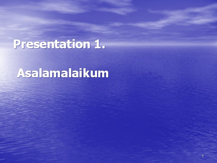 Presentation 1. Asalamalaikum 1 