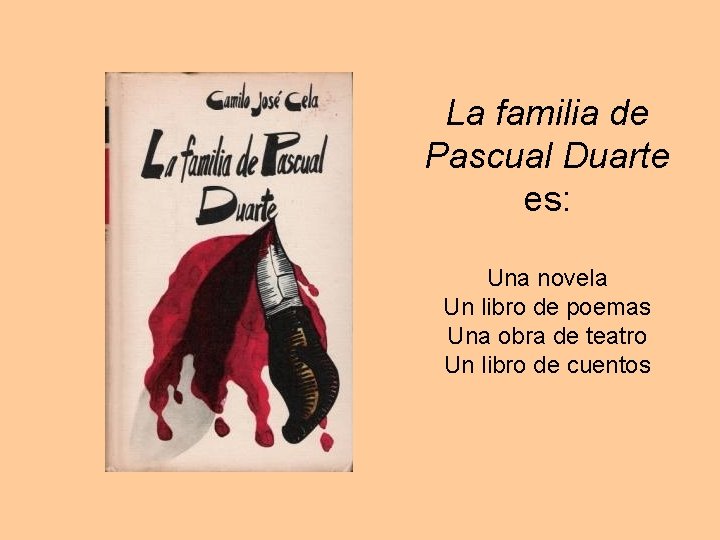 La familia de Pascual Duarte es: Una novela Un libro de poemas Una obra