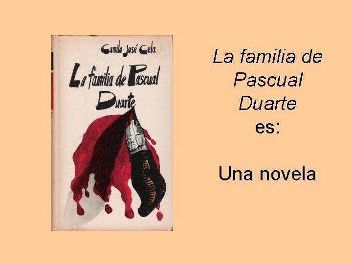 La familia de Pascual Duarte es: Una novela 