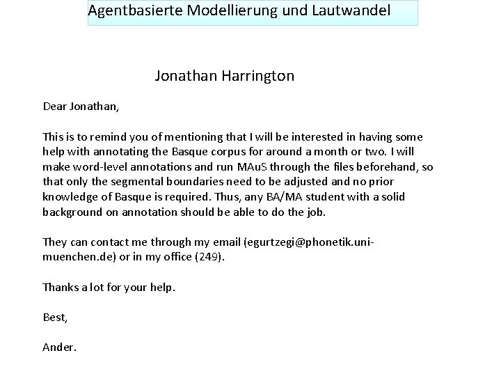 Agentbasierte Modellierung und Lautwandel Jonathan Harrington Dear Jonathan, This is to remind you of