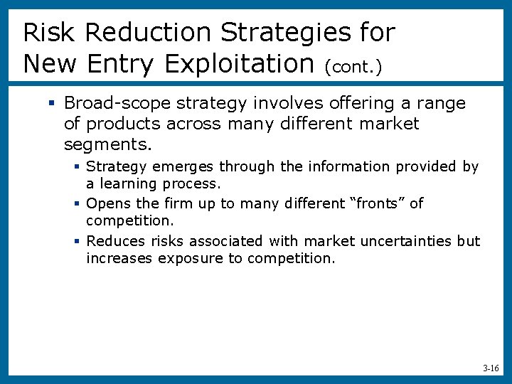 Risk Reduction Strategies for New Entry Exploitation (cont. ) § Broad-scope strategy involves offering