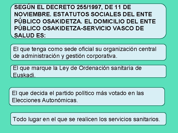 SEGÚN EL DECRETO 255/1997, DE 11 DE NOVIEMBRE. ESTATUTOS SOCIALES DEL ENTE PÚBLICO OSAKIDETZA.