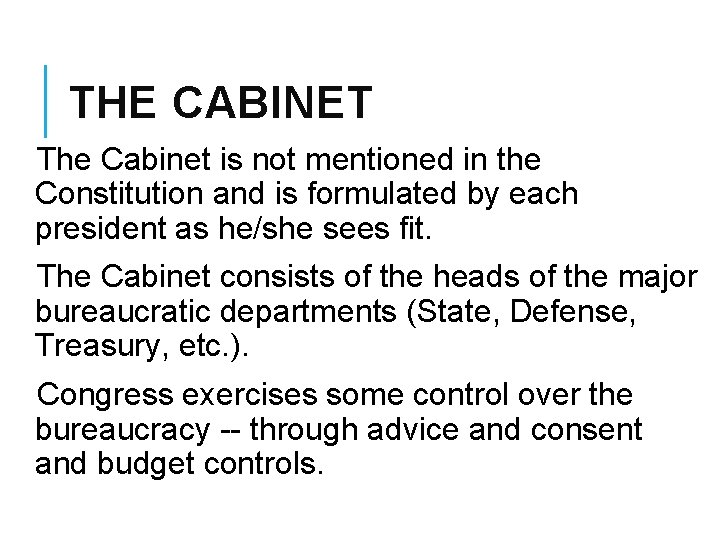 THE CABINET The Cabinet is not mentioned in the Constitution and is formulated by
