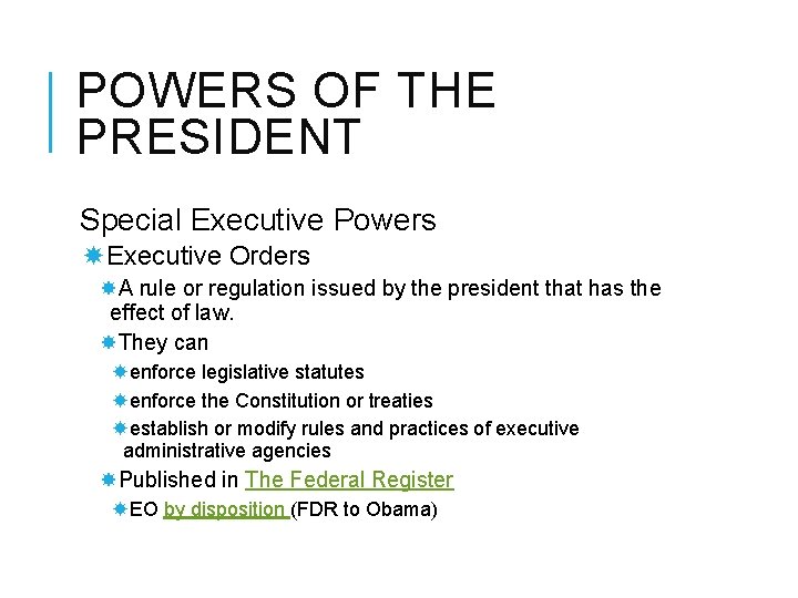 POWERS OF THE PRESIDENT Special Executive Powers Executive Orders A rule or regulation issued