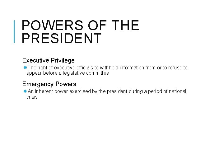 POWERS OF THE PRESIDENT Executive Privilege The right of executive officials to withhold information