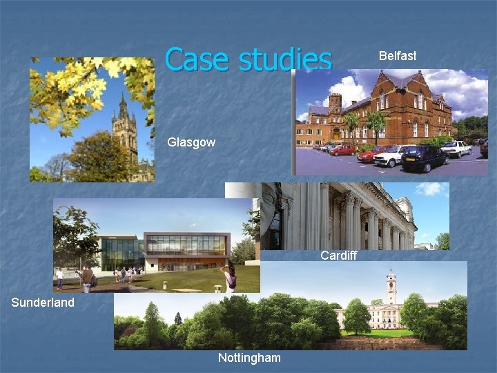 Case studies Glasgow Cardiff Sunderland Nottingham Belfast 