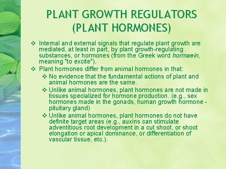 PLANT GROWTH REGULATORS (PLANT HORMONES) v Internal and external signals that regulate plant growth