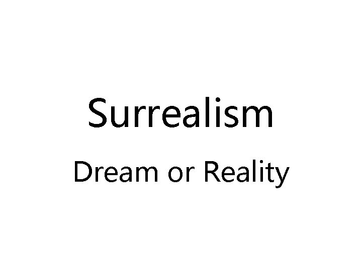Surrealism Dream or Reality 