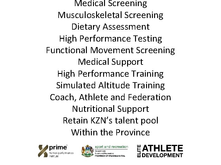 Medical Screening Musculoskeletal Screening Dietary Assessment High Performance Testing Functional Movement Screening Medical Support