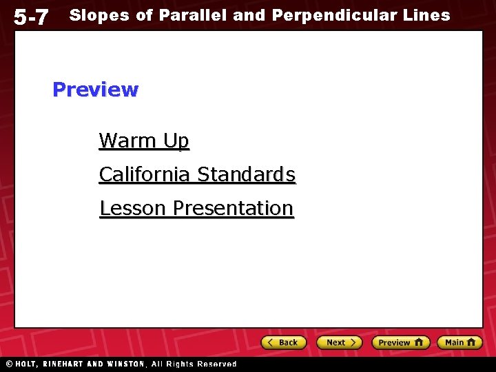 5 -7 Slopes of Parallel and Perpendicular Lines Preview Warm Up California Standards Lesson