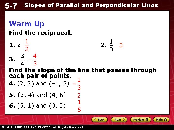 5 -7 Slopes of Parallel and Perpendicular Lines Warm Up Find the reciprocal. 1.