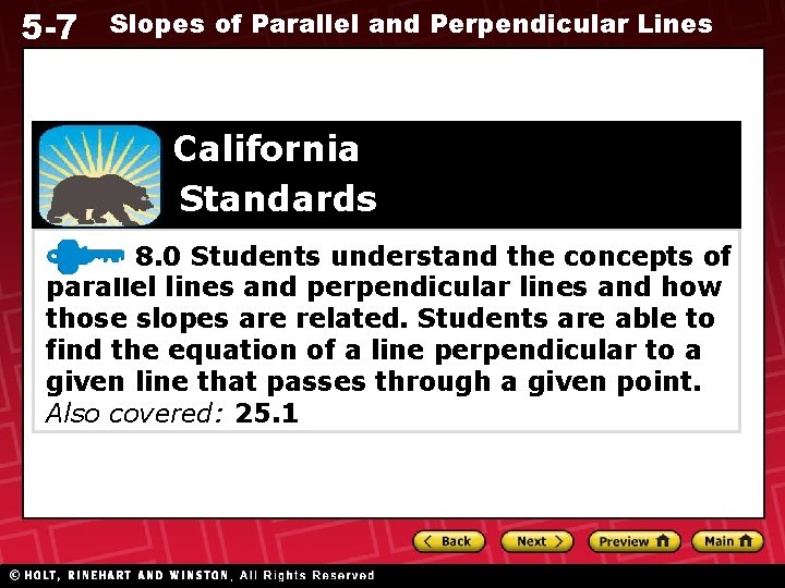 5 -7 Slopes of Parallel and Perpendicular Lines California Standards 8. 0 Students understand