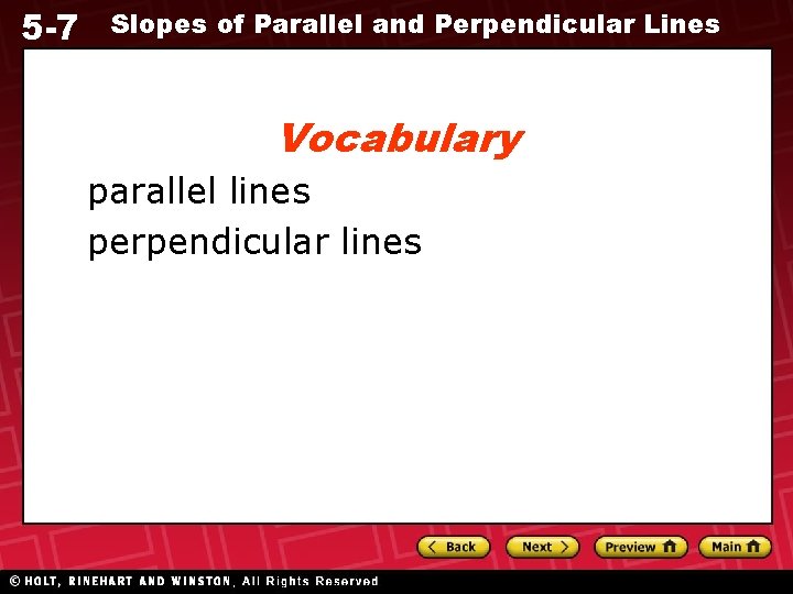 5 -7 Slopes of Parallel and Perpendicular Lines Vocabulary parallel lines perpendicular lines 