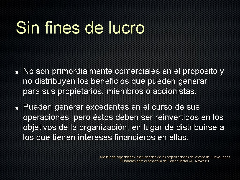 Sin fines de lucro No son primordialmente comerciales en el propósito y no distribuyen