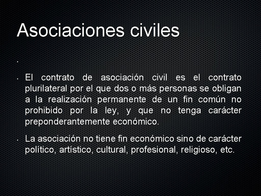 Asociaciones civiles • • • El contrato de asociación civil es el contrato plurilateral