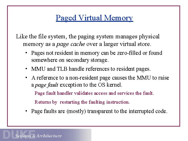 Paged Virtual Memory Like the file system, the paging system manages physical memory as