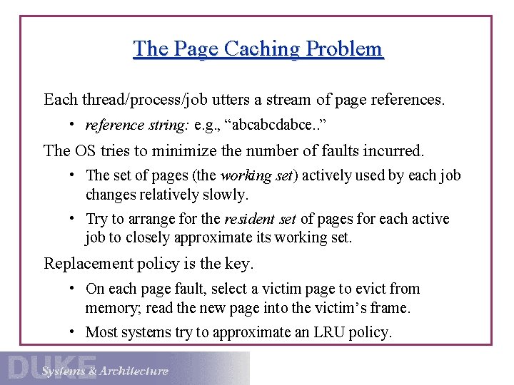 The Page Caching Problem Each thread/process/job utters a stream of page references. • reference