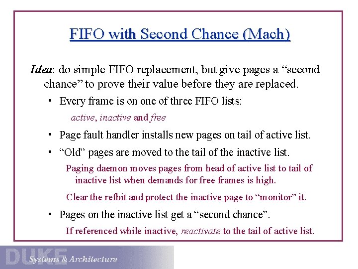 FIFO with Second Chance (Mach) Idea: do simple FIFO replacement, but give pages a