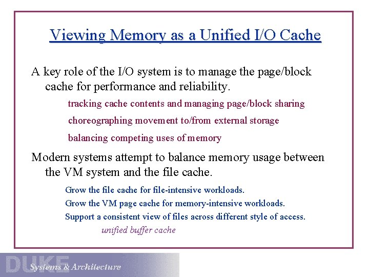 Viewing Memory as a Unified I/O Cache A key role of the I/O system
