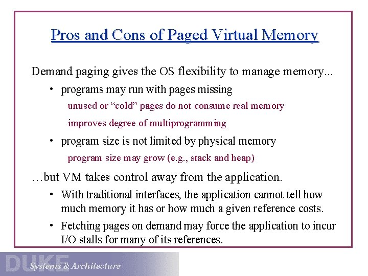 Pros and Cons of Paged Virtual Memory Demand paging gives the OS flexibility to