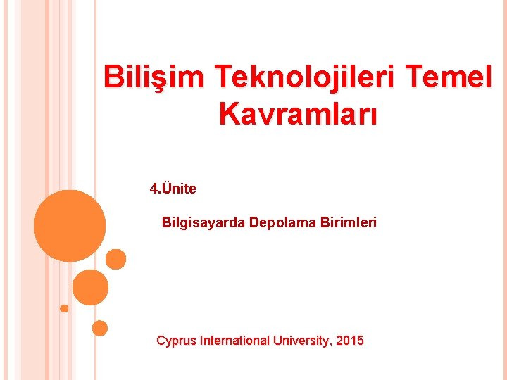 Uzaktan Eğitim Dersi Bilişim Teknolojileri Temel Kavramları 4. Ünite Bilgisayarda Depolama Birimleri Cyprus International