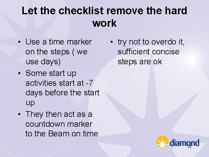 Let the checklist remove the hard work • Use a time marker on the