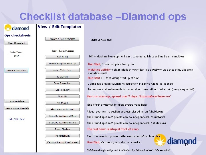 Checklist database –Diamond ops Make a new one! MD = Machine Development day ,